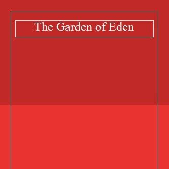 Ernest Hemingway: The Garden of Eden