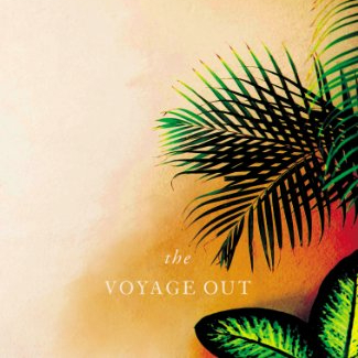 Virginia Woolf: The Voyage Out